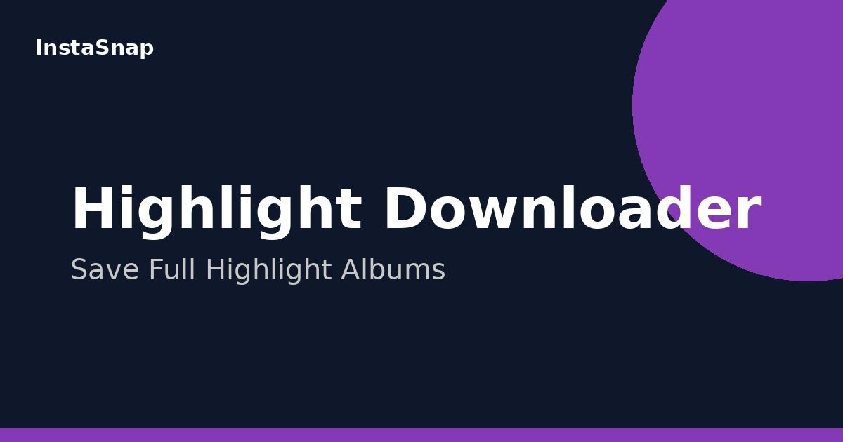 The Ultimate Guide to Downloading Instagram Highlights (2026)